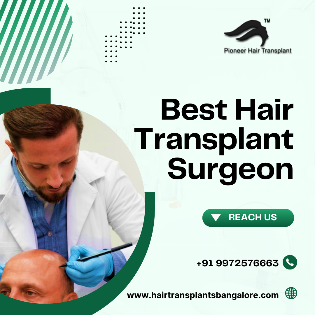 Pioneer-Best Hair Transplant Surgeon in Bangalore