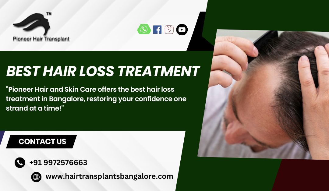Best Hair Loss Treatment in Bangalore by Pioneer