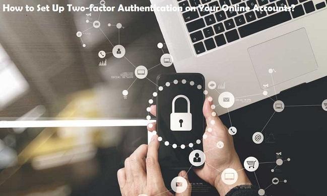 How to Set Up Two-factor Authentication on Your Online Accounts?