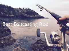 Best Baitcasting Rods-Good {Cheap} Baitcasting Rods[Reviewed]