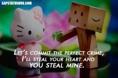 Let\u2019s commit the perfect crime, I\u2019ll steal your heart and you..-