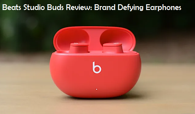 Beats Studio Buds Review: Brand Defying Earphones