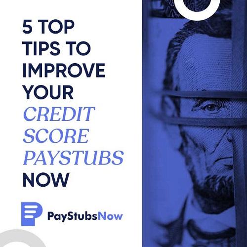 5 Top Tips to Improve Your Credit Score | Paystubs Now - Pay Stu