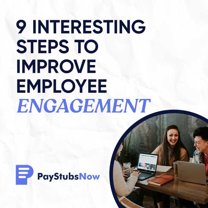 9 Interesting Steps To Improve Employee Engagement - Pay Stubs N