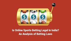 Is Online Betting Legal in India? | Legality of Sports Betting