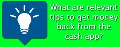 Efficient tips to get my money back from cash app