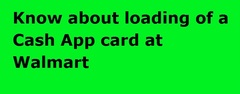 Can I load a Cash App card at Walmart | 1 (860) 760-1983  Cash A