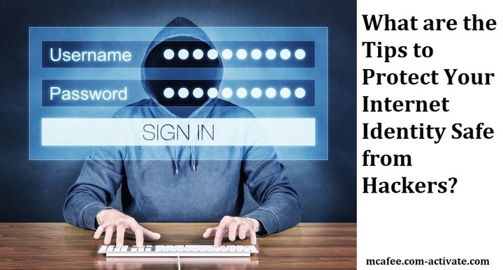 What are the Tips to Protect Your Internet Identity Safe from Ha