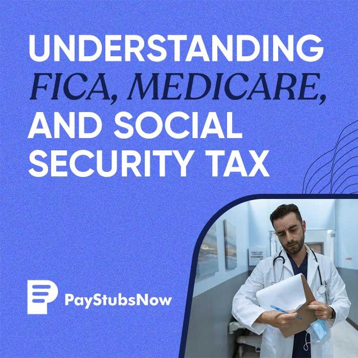 Understanding FICA, Medicare, and Social Security Tax - Pay Stub