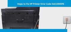 HP Printer Error Code 0x610000f6
