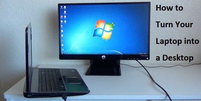 How to Turn Your Laptop into a Desktop