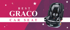 25+ Best Graco Car Seats Reviews *Updated 2020* Buyer Guide