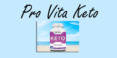 Pro Vita Keto Weight Loss Pills - Does it Really Work?