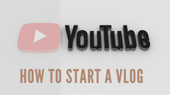 How To Start A Vlog