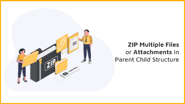 How to ZIP Multiple Files or Attachments in Parent / Child Struc
