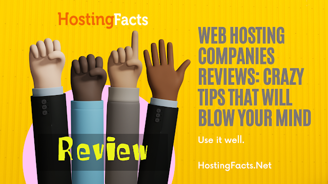 WEB HOSTING COMPANIES REVIEW: CRAZY TIPS THAT WILL BLOW YOUR MIN