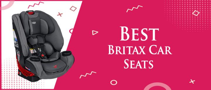 Best Britax Car Seats {Reviews} | Britax Infant Car Seats &amp; Trav