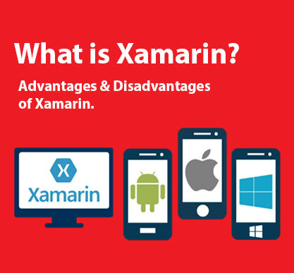 What is Xamarin? And know the Advantages &amp; Disadvantages of Xama