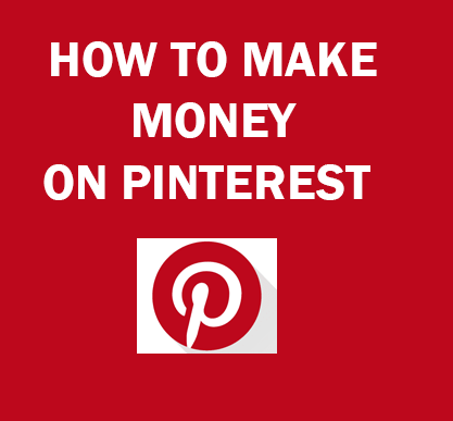 How to Make Money from Pinterest –An Ultimate Guide