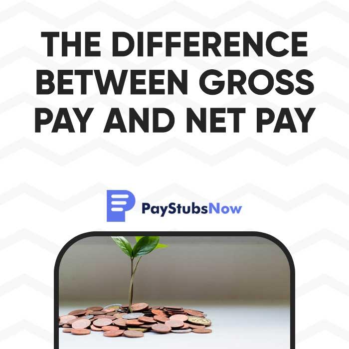 The Difference Between Gross Pay and Net Pay - Pay Stubs Now