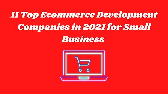 11 Top Ecommerce Development Companies for Small Business in 202