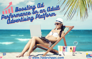 Strategies for Boosting Ad Performance on an Adult Advertising Platform