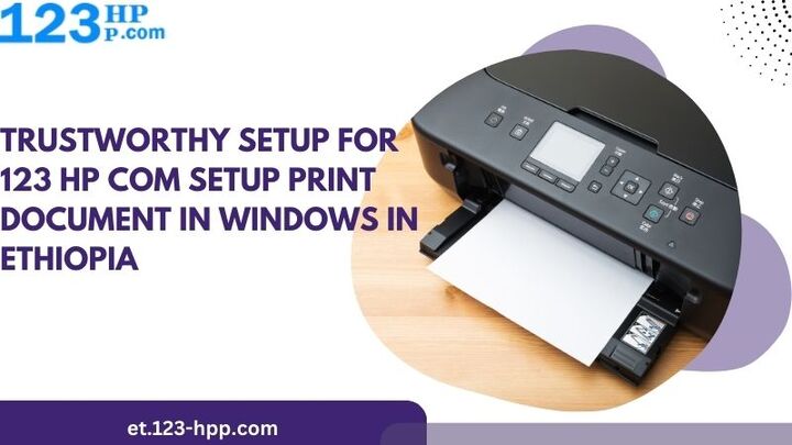 Trustworthy Setup for 123 HP Com Setup to Print Documents in Windows in Ethiopia