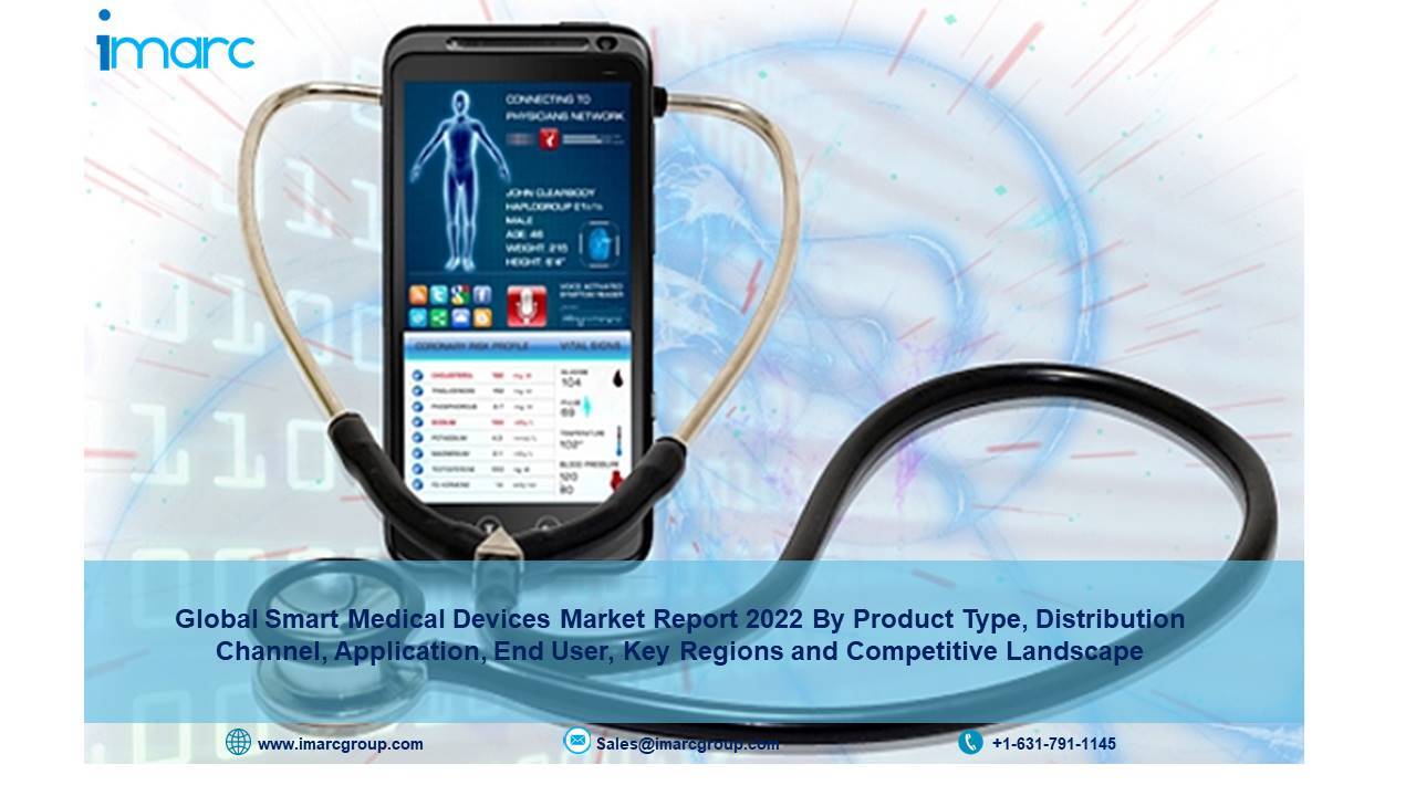 Global Smart Medical Devices Market Size, Industry Trends, Share Analysis Report and Forecast 2022-2027