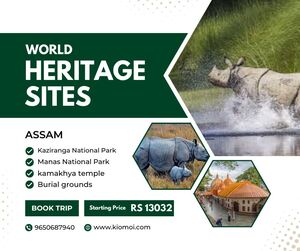 World Heritage Sites in Assam: Preserving Nature and Culture