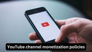 Understanding YouTube Channel Monetization Policies