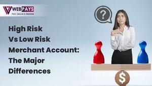 High Risk vs Low Risk Merchant Account: The Major Differences
