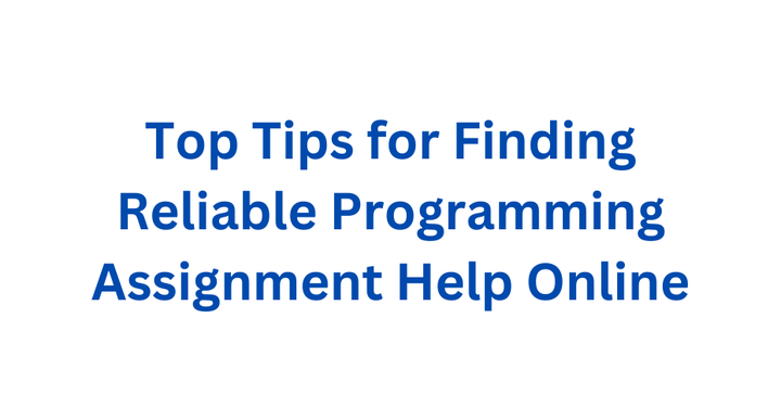 Top Tips for Finding Reliable Programming Assignment Help Online