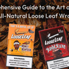 Unwrapping the Art of Smoke: A Comprehensive Guide to the Art of Hand-Cut All-Natural Loose Leaf Wraps \t