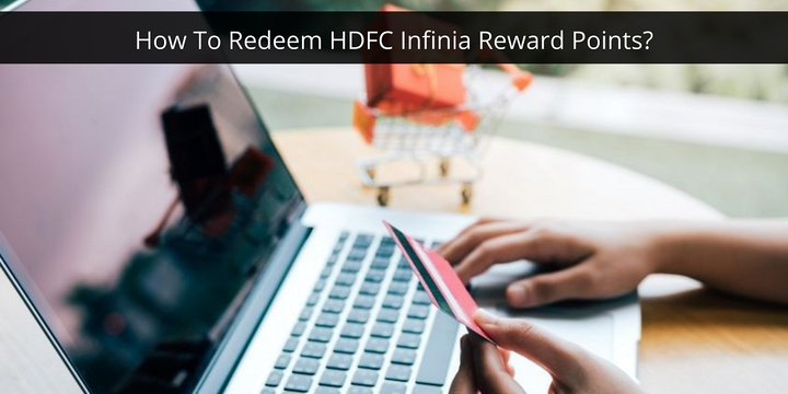 How Can I Redeem My HDFC Infinia Reward Points?