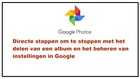 Directe stappen om te stoppen met het delen van een album en het beheren van instellingen in Google