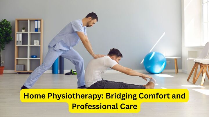 Home Physiotherapy: Bridging Comfort and Professional Care