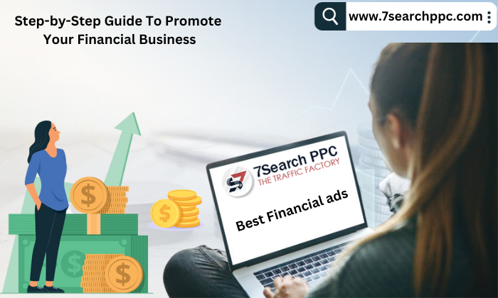 Financial Ads: A Step-by-Step Guide To Promote Your Financial Business