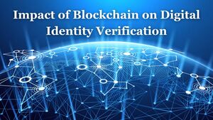 Impact of Blockchain on Digital Identity Verification