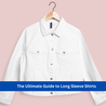 Long Sleeve Shirts: Versatile Style for Every Wardrobe