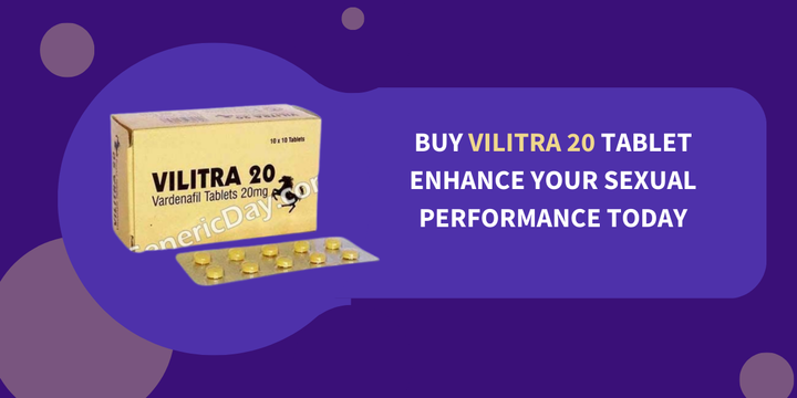 Buy Vilitra 20 Tablet Enhance Your Sexual Performance Today
