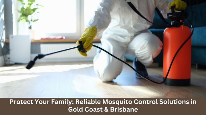 Protect Your Family: Reliable Mosquito Control Solutions in Gold Coast & Brisbane