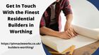 Get In Touch With the Finest Residential Builders in Worthing