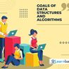 Goals of Data structures and Algorithms