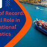 Importer of Record: A Crucial Role in International Logistics