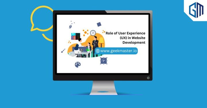 Role of User Experience (UX) in Website Development - Geek Master