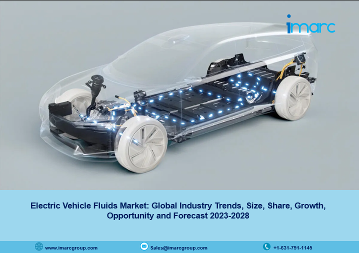 Electric Vehicle Fluids Market 2023 | Industry Scope, Size, Share, Trends, Growth and Forecast 2028