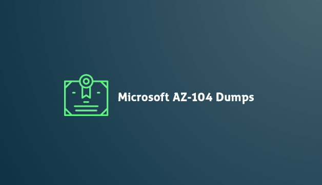 6 Effective Ways To Get More Out Of Microsoft Az-104 Exam Dumps