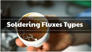 Flux Formulations Unveiled: Understanding Different Types of Soldering Fluxes