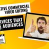 Creative Commercial Video Editing Services that Captivate Audiences