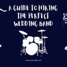 A Guide to Hiring the Perfect Wedding Band